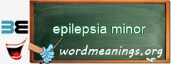 WordMeaning blackboard for epilepsia minor